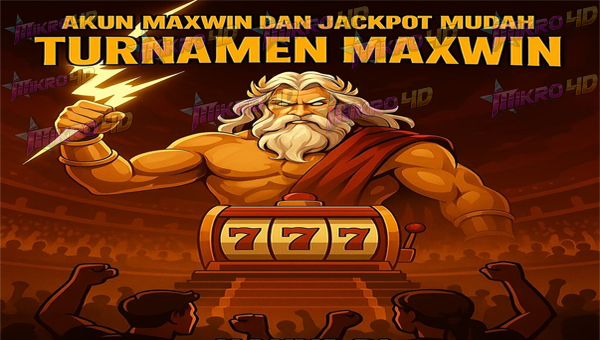 AKUN MAXWIN DAN JACKPOT MUDAH TURNAMEN MAXWIN